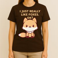 I Just Really Like Foxes OK T-Shirt