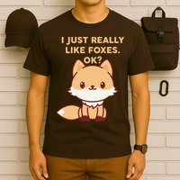 I Just Really Like Foxes OK T-Shirt