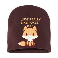 I Just Really Like Foxes OK Short Acrylic Beanie