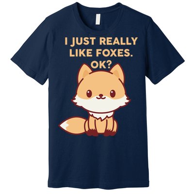 I Just Really Like Foxes OK Premium T-Shirt