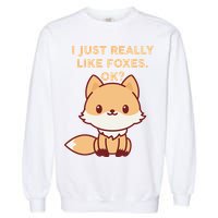 I Just Really Like Foxes OK Garment-Dyed Sweatshirt