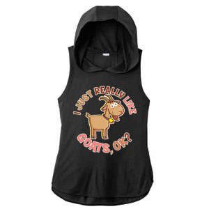 I Just Really Like Goats Ok? Ladies PosiCharge Tri-Blend Wicking Draft Hoodie Tank