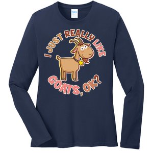 I Just Really Like Goats Ok? Ladies Long Sleeve Shirt