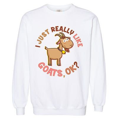 I Just Really Like Goats Ok? Garment-Dyed Sweatshirt