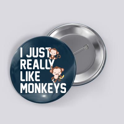 I Just Really Like Monkeys Button