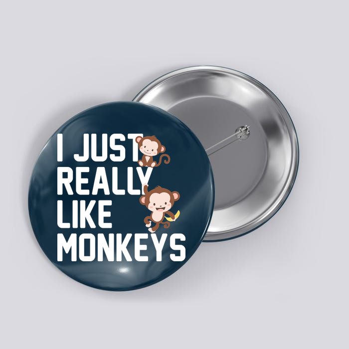 I Just Really Like Monkeys Button
