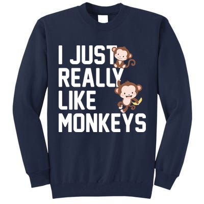 I Just Really Like Monkeys Tall Sweatshirt