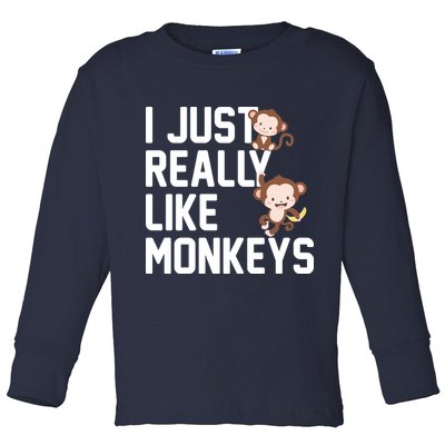 I Just Really Like Monkeys Toddler Long Sleeve Shirt