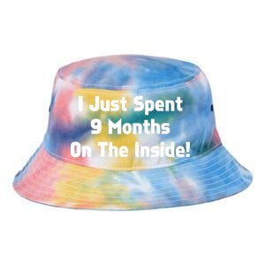 I Just Spent 9 Months on the Inside Tie Dye Newport Bucket Hat