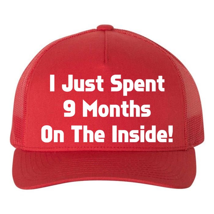 I Just Spent 9 Months on the Inside Yupoong Adult 5-Panel Trucker Hat