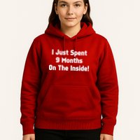 I Just Spent 9 Months on the Inside Hoodie