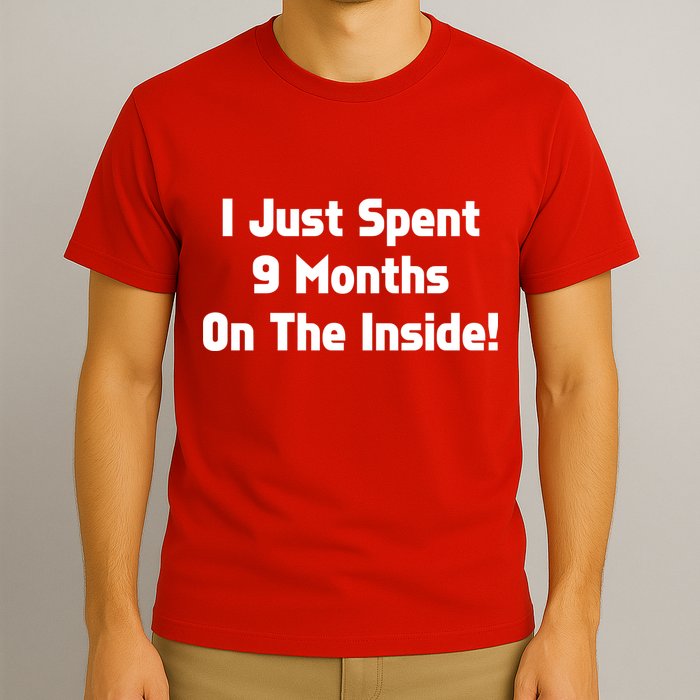 I Just Spent 9 Months on the Inside T-Shirt