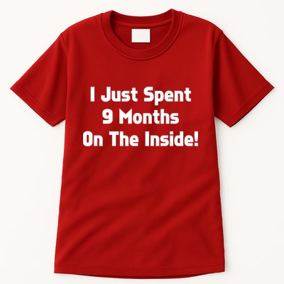 I Just Spent 9 Months on the Inside Tall T-Shirt