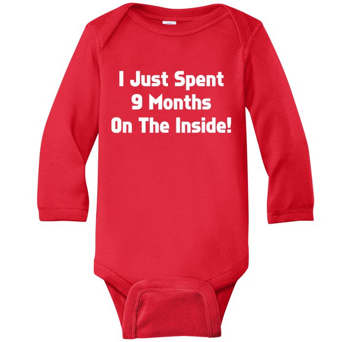 I Just Spent 9 Months on the Inside Baby Long Sleeve Bodysuit