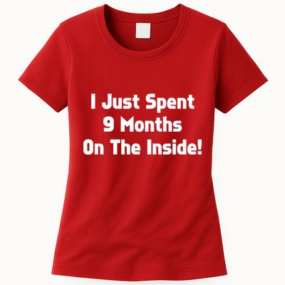 I Just Spent 9 Months on the Inside Womens T-Shirt
