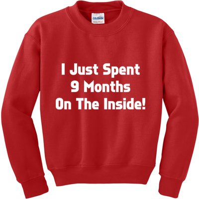 I Just Spent 9 Months on the Inside Kids Sweatshirt