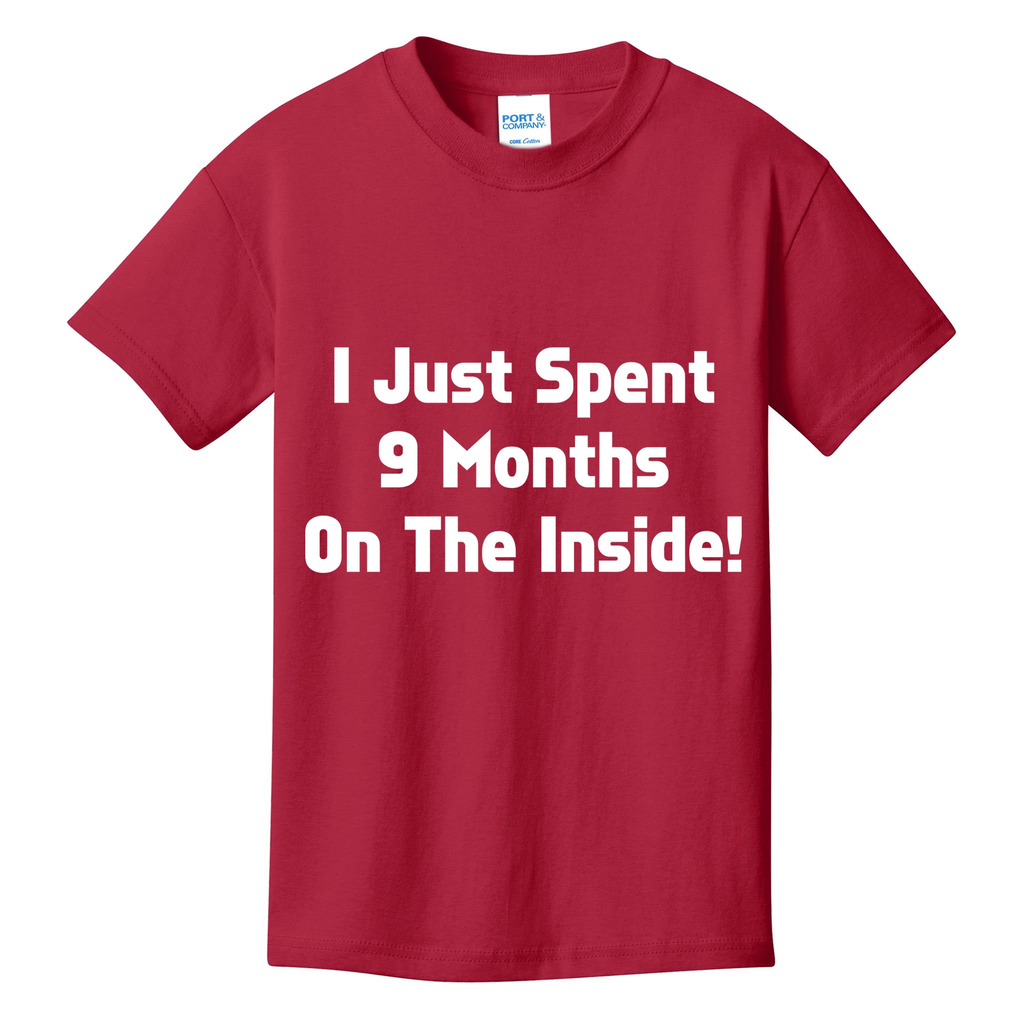 I Just Spent 9 Months on the Inside Kids T-Shirt