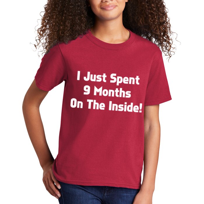 I Just Spent 9 Months on the Inside Kids T-Shirt