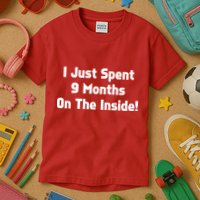 I Just Spent 9 Months on the Inside Kids T-Shirt