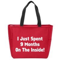 I Just Spent 9 Months on the Inside Zip Tote Bag