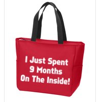 I Just Spent 9 Months on the Inside Zip Tote Bag