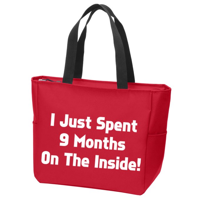 I Just Spent 9 Months on the Inside Zip Tote Bag