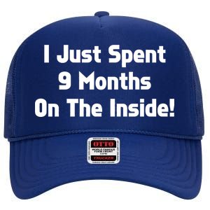 I Just Spent 9 Months on the Inside High Crown Mesh Back Trucker Hat