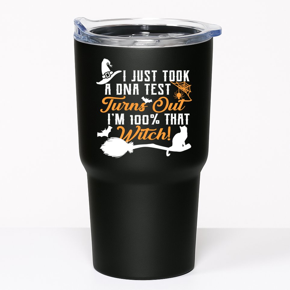 I Just Took A DNA Test Turns Out I'm 100 Percent That Witch Tumbler