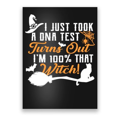 I Just Took A DNA Test Turns Out I'm 100 Percent That Witch Poster