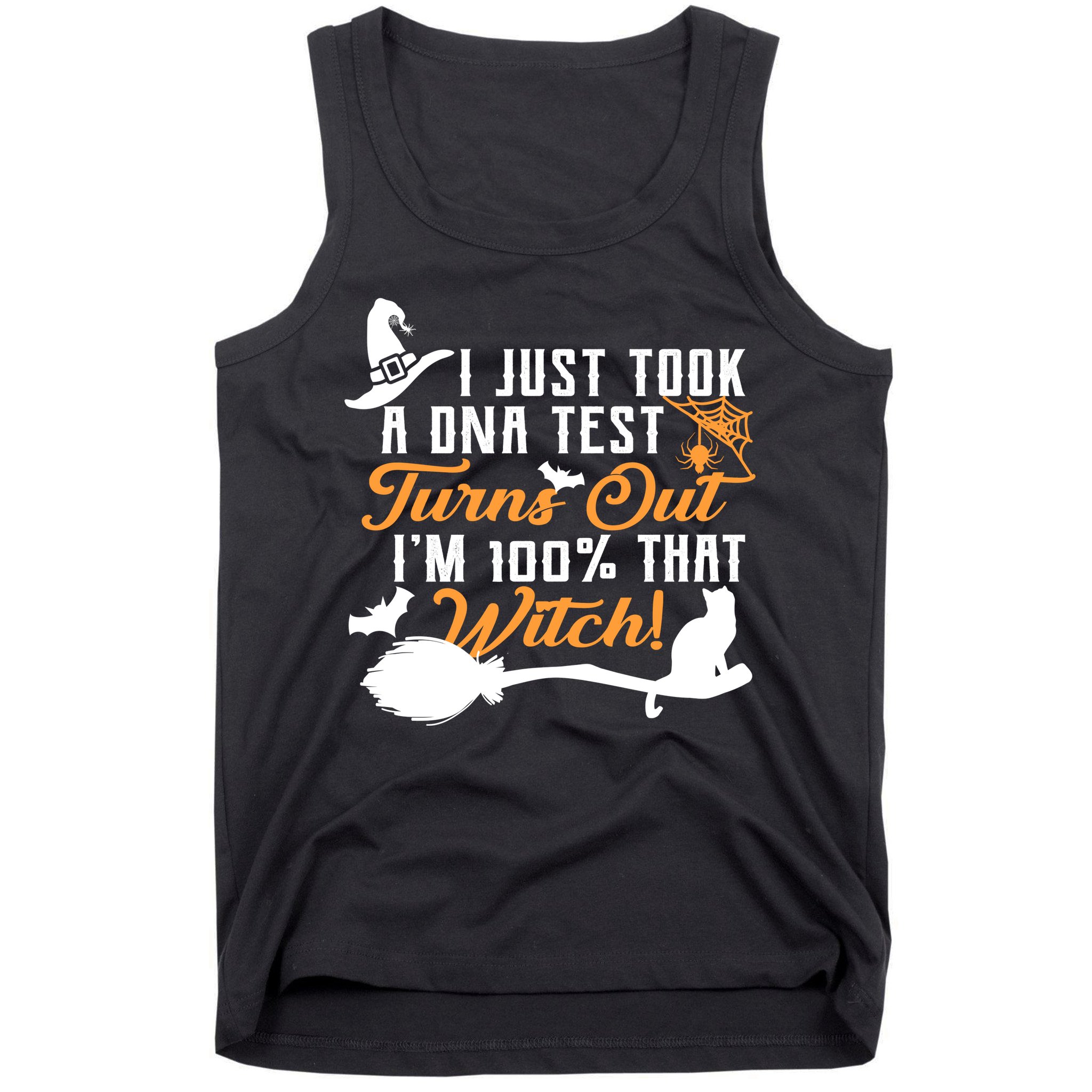 I Just Took A DNA Test Turns Out I'm 100 Percent That Witch Tank Top