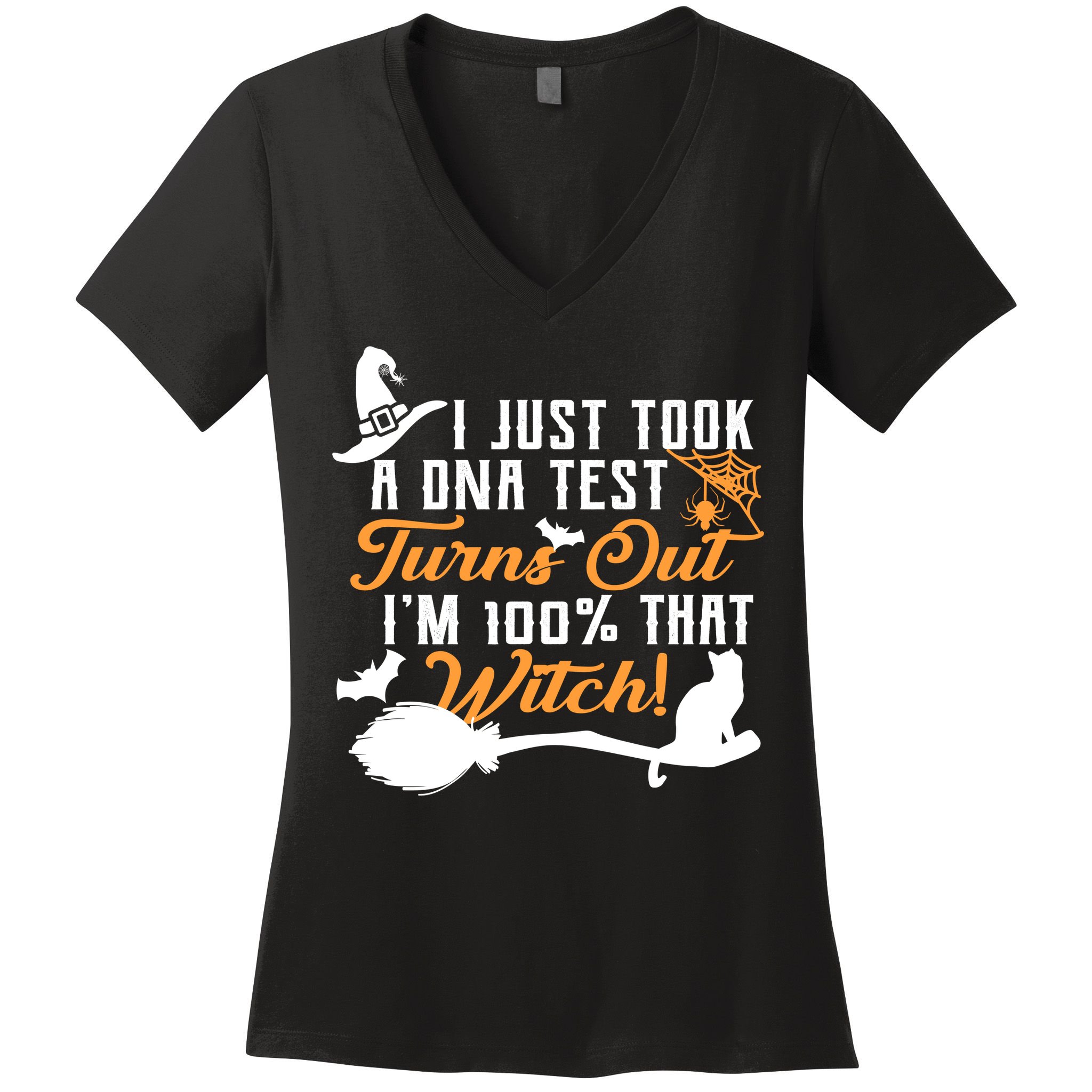 I Just Took A DNA Test Turns Out I'm 100 Percent That Witch Women's V-Neck T-Shirt