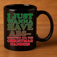 I Just Want Abs Christmas Candles 11oz C Handle Ceramic Mug
