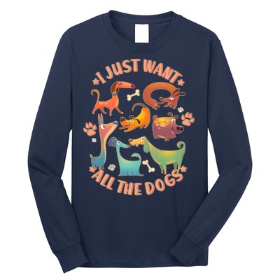 I Just Want All The Dogs Long Sleeve Shirt