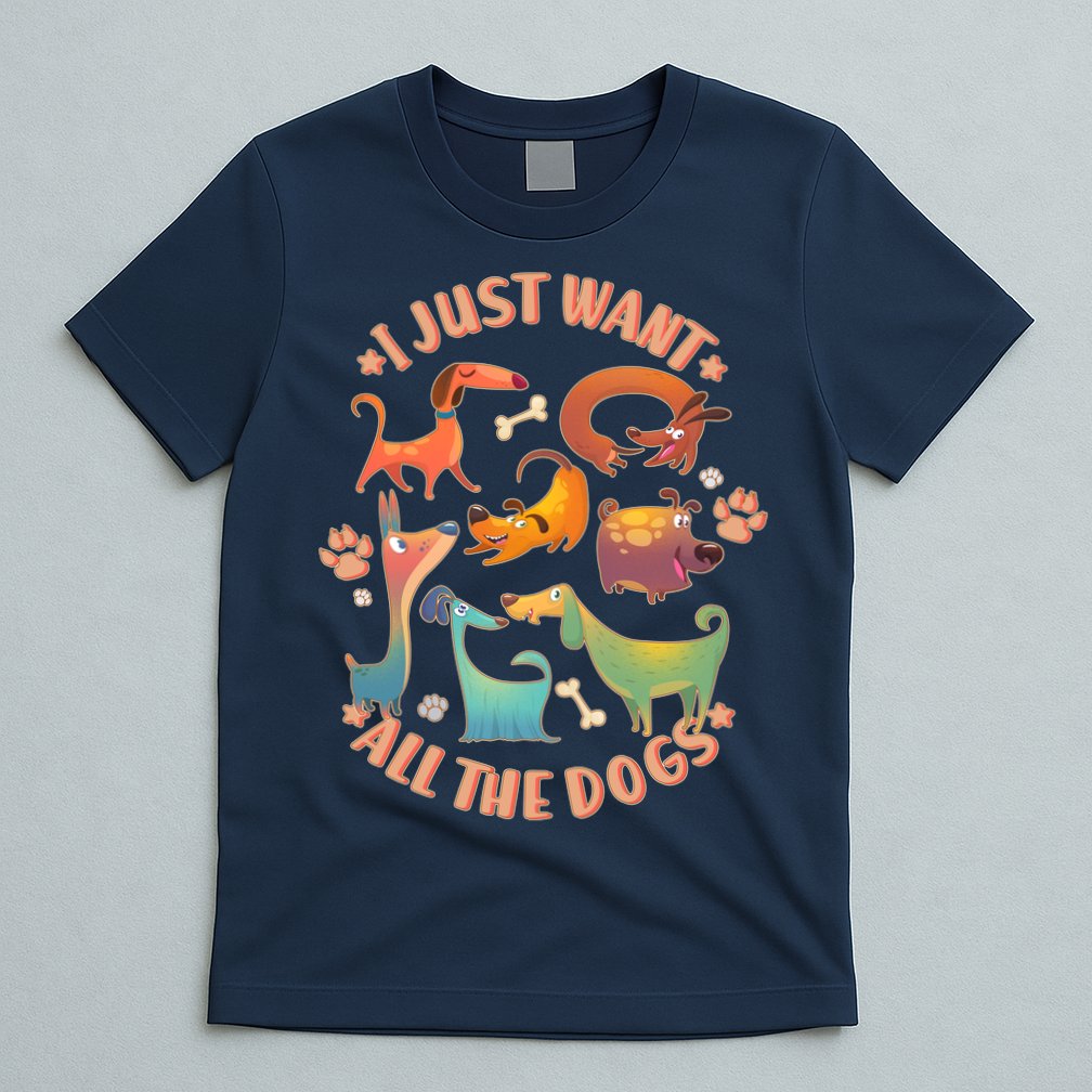 I Just Want All The Dogs T-Shirt