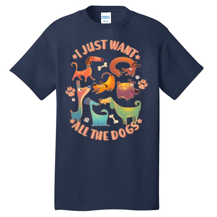 I Just Want All The Dogs Tall T-Shirt