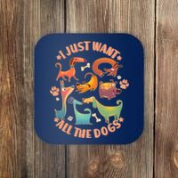 I Just Want All The Dogs Coaster