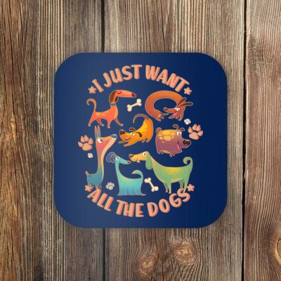 I Just Want All The Dogs Coaster