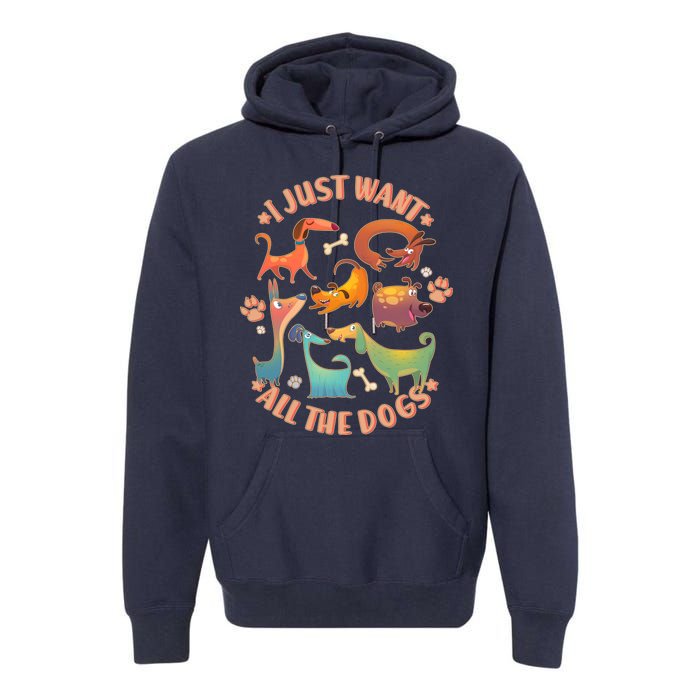 I Just Want All The Dogs Premium Hoodie