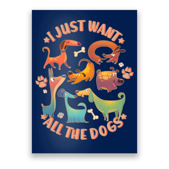 I Just Want All The Dogs Poster