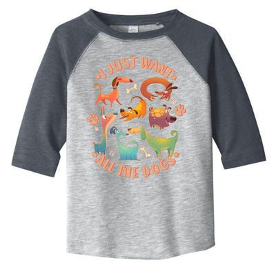 I Just Want All The Dogs Toddler Fine Jersey T-Shirt