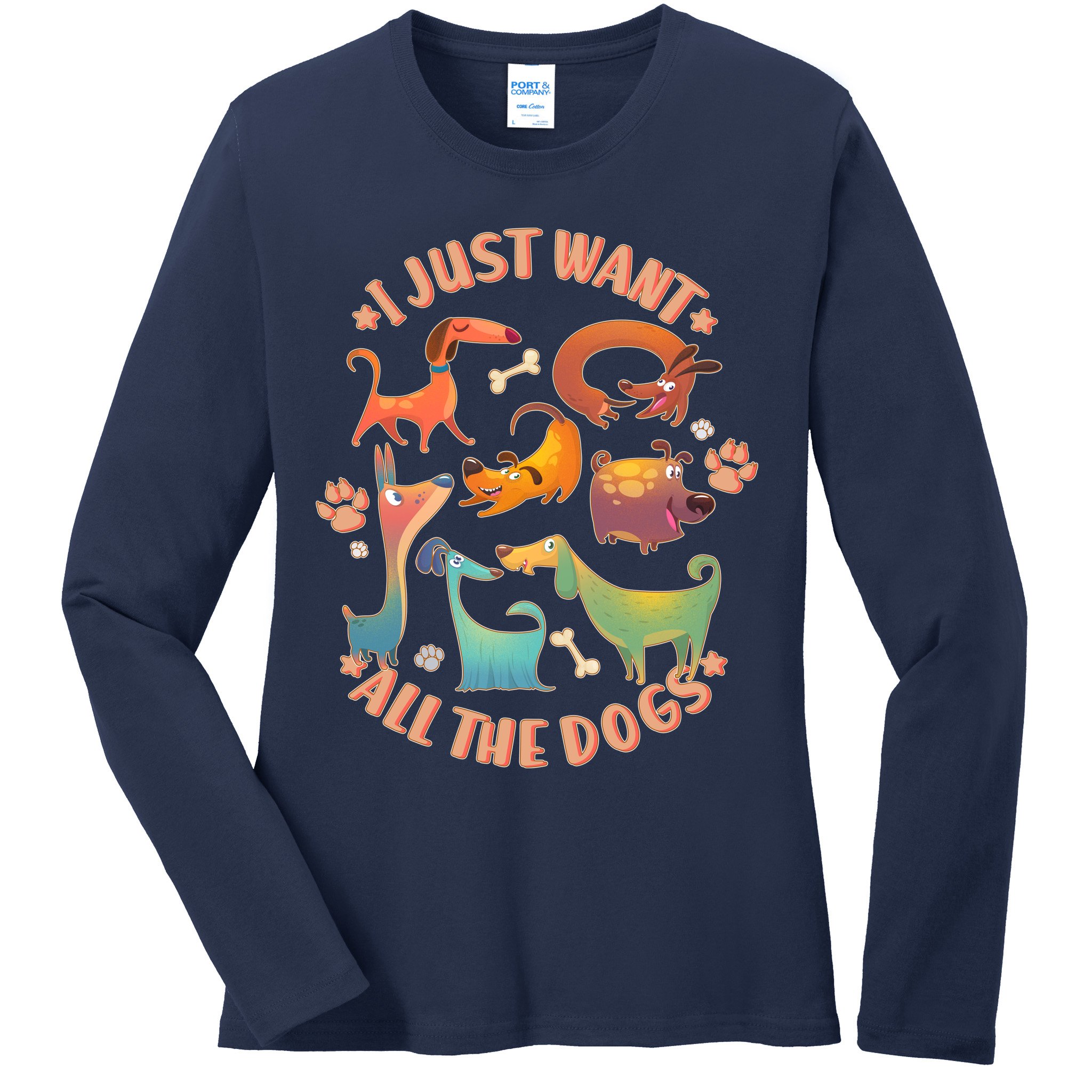 I Just Want All The Dogs Ladies Long Sleeve Shirt