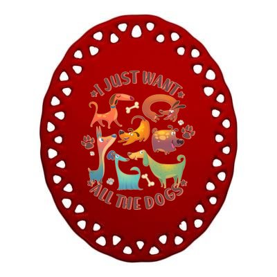 I Just Want All The Dogs Ceramic Oval Ornament