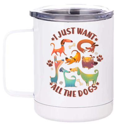 I Just Want All The Dogs 12 oz Stainless Steel Tumbler Cup