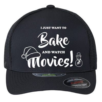 I Just Want To Bake And Watch Christmas Movies Flexfit Unipanel Trucker Cap