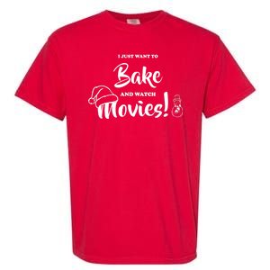 I Just Want To Bake And Watch Christmas Movies Garment-Dyed Heavyweight T-Shirt