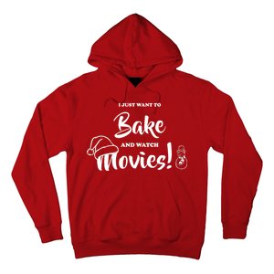 I Just Want To Bake And Watch Christmas Movies Hoodie