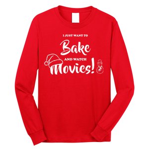 I Just Want To Bake And Watch Christmas Movies Long Sleeve Shirt