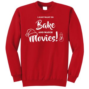 I Just Want To Bake And Watch Christmas Movies Sweatshirt