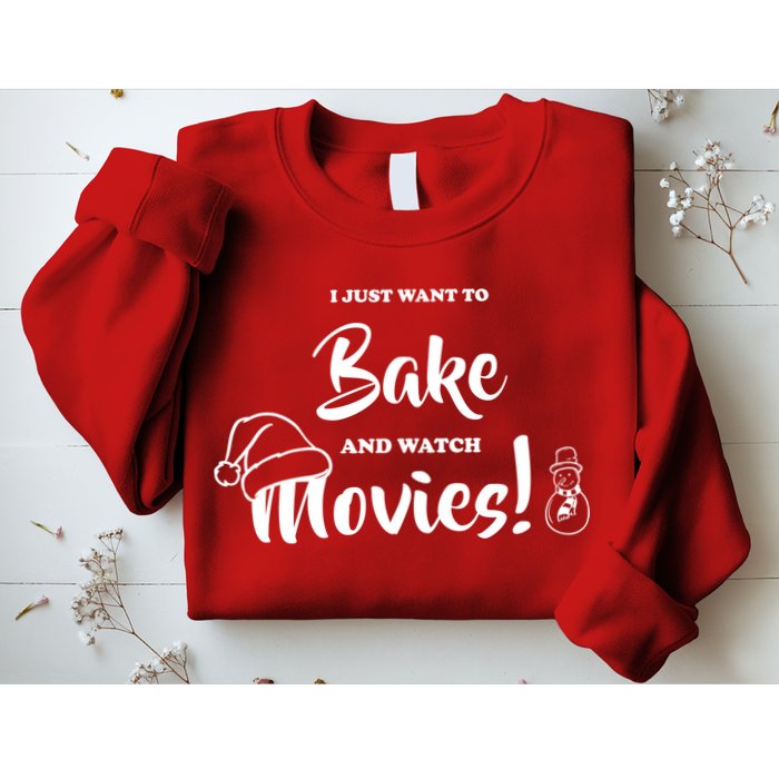 I Just Want To Bake And Watch Christmas Movies Sweatshirt