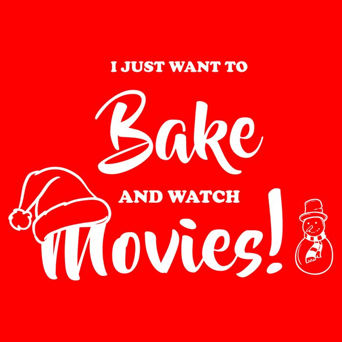 I Just Want To Bake And Watch Christmas Movies Sweatshirt